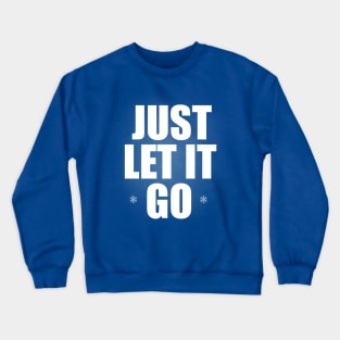 Just Let It Go! - Snow Queen Crewneck Sweatshirt